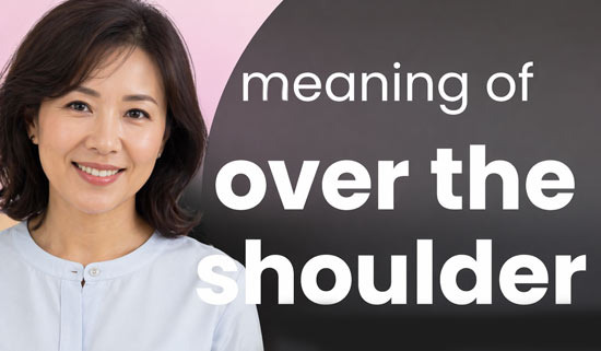 over my shoulder 처럼 shoulder가 들어가는 영어 표현들 - Fullerton - 1